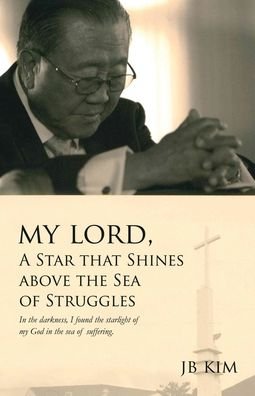 Cover for Jb Kim · My Lord, A Star that Shines above the Sea of Struggles (Taschenbuch) (2020)