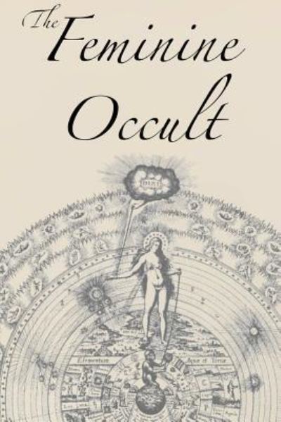 The Feminine Occult - Helena P. Blavatsky - Books - Lamp of Trismegistus - 9781631187117 - March 9, 2019