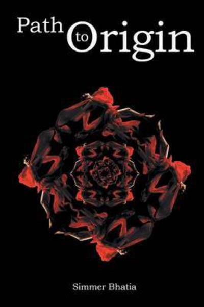 Cover for Simmer Bhatia · Path to Origin (Paperback Book) (2015)