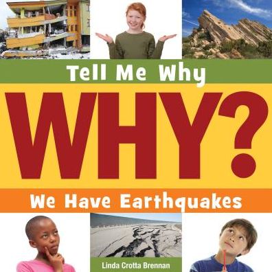 Cover for Linda Crotta Brennan · We Have Earthquakes (Tell Me Why Library) (Hardcover Book) (2014)