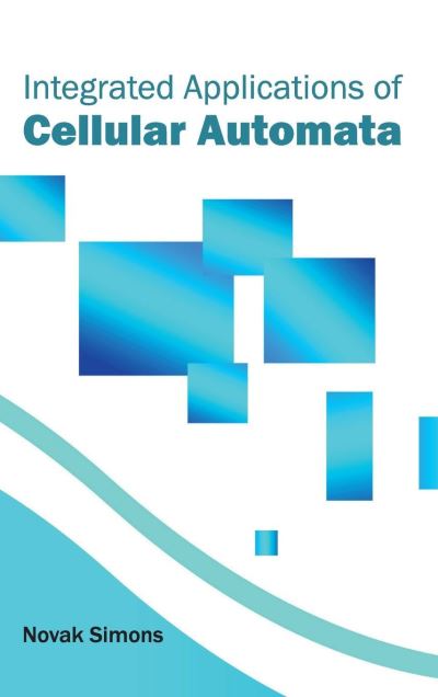 Cover for Novak Simons · Integrated Applications of Cellular Automata (Hardcover Book) (2015)