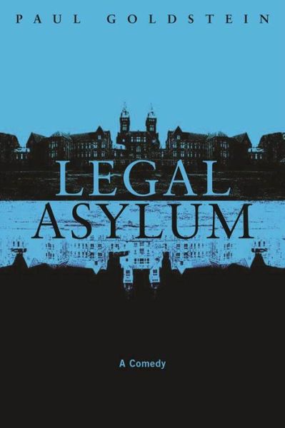 Cover for Paul Goldstein · Legal Asylum: A Comedy (Hardcover Book) (2017)