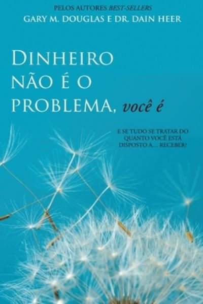 Cover for Gary M Douglas · Dinheiro nao e o problema, voce e (Portuguese) (Paperback Book) (2020)