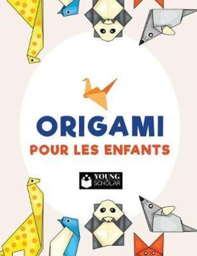 Origami pour les enfants - Young Scholar - Livres - Coloring Pages for Kids - 9781635895117 - 1 avril 2017