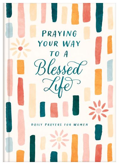 Cover for Compiled By Barbour Staff · Praying Your Way to a Blessed Life (Gebundenes Buch) (2023)