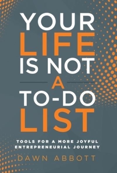 Cover for Dawn Abbott · Your Life is Not Your To Do List (Book) (2023)