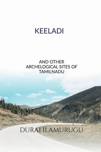Cover for Ilamurugu Durai · Keeladi and Other Archological Sites of Tamilnadu (Paperback Bog) (2020)