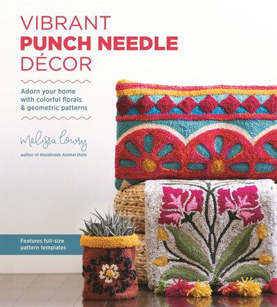 Cover for Melissa Lowry · Vibrant Punch Needle Decor: Adorn Your Home with Colorful Florals and Geometric Patterns (Paperback Book) (2020)