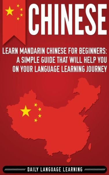 Cover for Daily Language Learning · Chinese: Learn Mandarin Chinese for Beginners: A Simple Guide That Will Help You on Your Language Learning Journey (Hardcover Book) (2019)