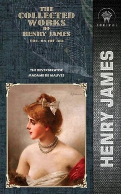Cover for Henry James · The Collected Works of Henry James, Vol. 08 (Hardcover Book) (2020)