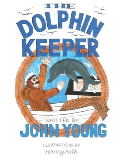 The Dolphin Keeper - John Young - Livros - Gatekeeper Press - 9781662905117 - 20 de julho de 2021