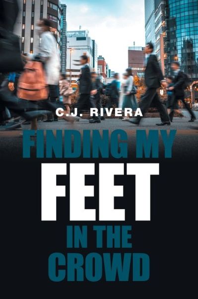 Cover for C J Rivera · Finding My Feet in the Crowd (Paperback Book) (2021)