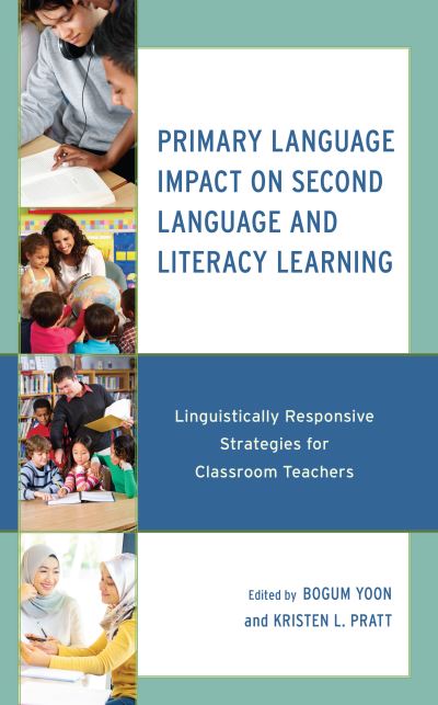 Primary Language Impact on Second Language and Literacy Learning: Linguistically Responsive Strategies for Classroom Teachers -  - Książki - Lexington Books - 9781666907117 - 15 lutego 2023