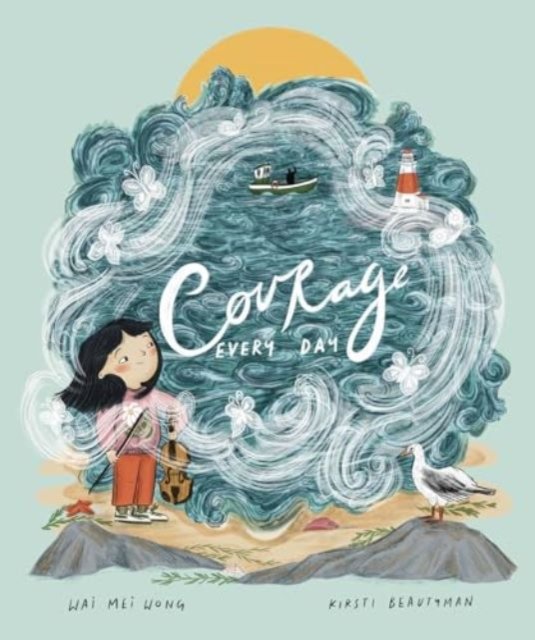 Cover for Wai Mei Wong · Courage, Every Day (Hardcover Book) (2024)