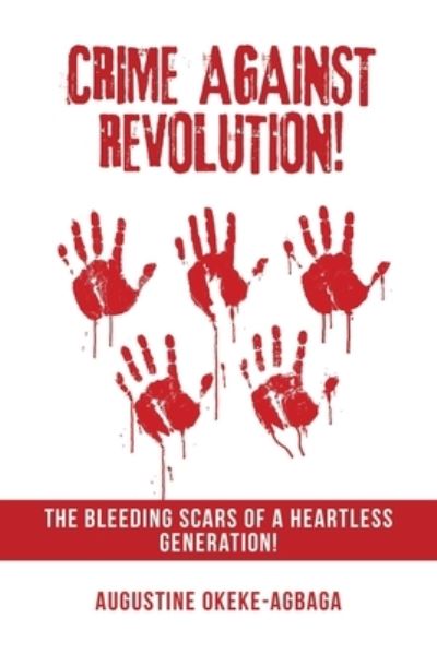 Cover for Augustine Okeke-Agbaga · Crime Against Revolution! (Book) (2022)