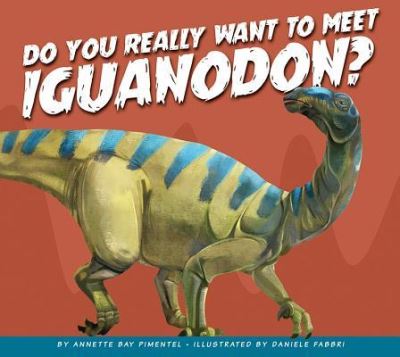 Cover for Annette Bay Pimentel · Do You Really Want to Meet Iguanodon? (Hardcover Book) (2019)