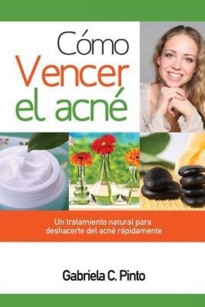 Cover for Gabriela C Pinto · Como Vencer el Acne (Paperback Book) (2015)