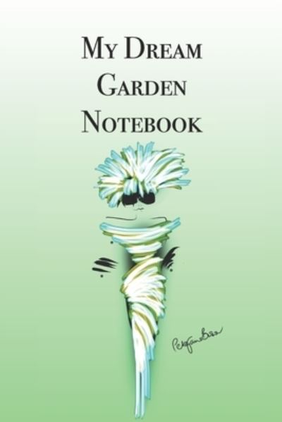 Cover for P J Brown · My Dream Garden Notebook (Paperback Book) (2019)