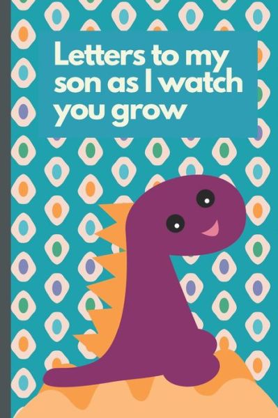 Cover for Mary Miller · Letters To My Son As I Watch You Grow (Paperback Book) (2019)