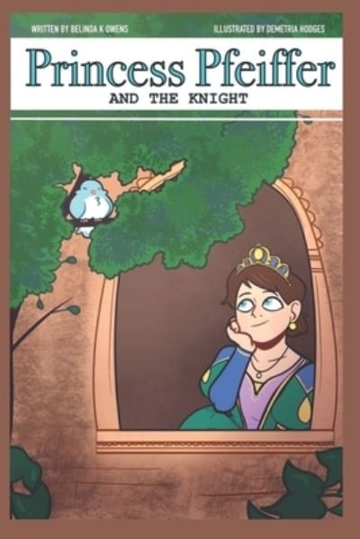 Princess Pfeiffer and the Knight - Belinda K Owens - Böcker - Independently Published - 9781710345117 - 21 november 2019