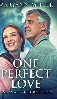 Cover for Maryann Miller · One Perfect Love (One Small Victory Book 2) (Hardcover Book) (2021)