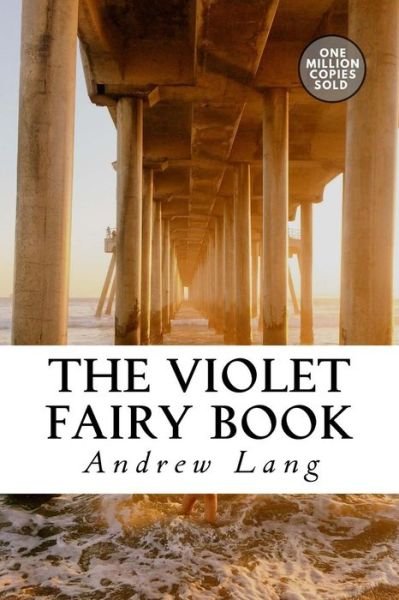The Violet Fairy Book - Andrew Lang - Books - Createspace Independent Publishing Platf - 9781717502117 - May 2, 2018
