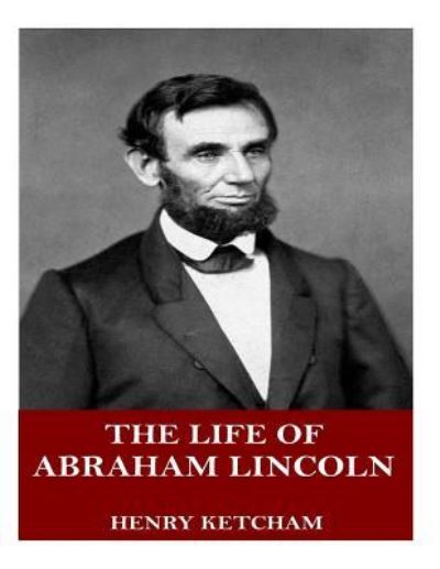 Cover for Henry Ketcham · The Life of Abraham Lincoln (Paperback Book) (2018)