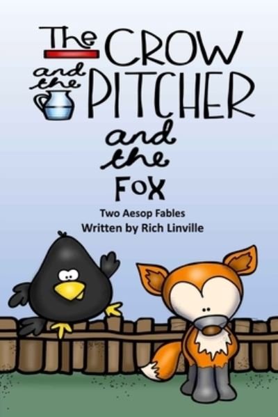 Cover for Rich Linville · The Crow and the Pitcher and the Fox Two Aesop Fables (Paperback Bog) (2018)