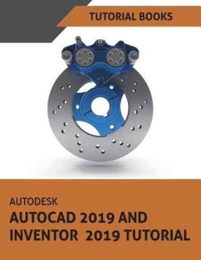 Cover for Tutorial Books · Autodesk AutoCAD 2019 and Inventor 2019 Tutorial (Paperback Bog) (2018)