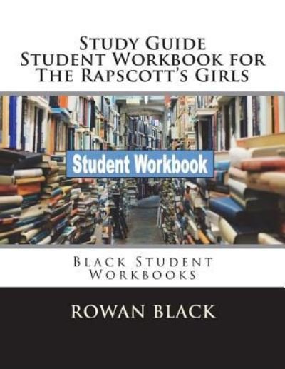 Cover for Rowan Black · Study Guide Student Workbook for the Rapscott's Girls (Pocketbok) (2018)