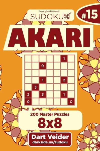 Sudoku Akari - 200 Master Puzzles 8x8 (Volume 15) - Dart Veider - Bøger - Createspace Independent Publishing Platf - 9781723509117 - 23. juli 2018