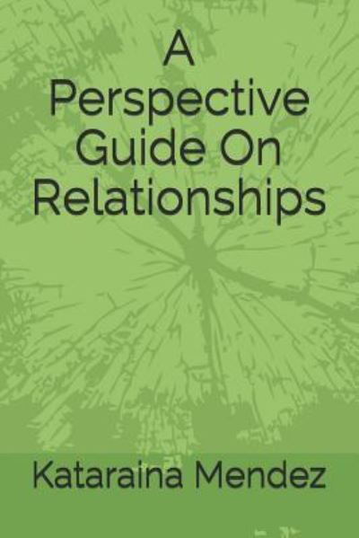 Cover for Kataraina Mendez · A Perspective Guide on Relationships (Paperback Book) (2018)