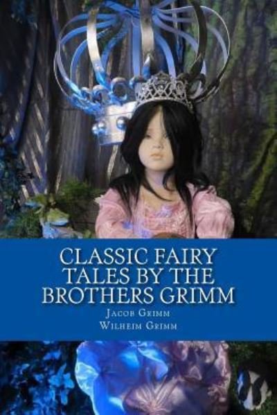 Cover for Wilhem Grimm · Classic Fairy Tales by the Brothers Grimm (Taschenbuch) (2018)
