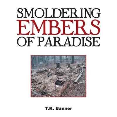 Cover for T K Banner · Smoldering Embers of Paradise (Paperback Book) (2019)