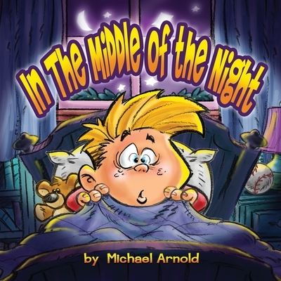 In the Middle of the Night - Michael Arnold - Books - Speedydoodle Studios - 9781734556117 - March 11, 2020