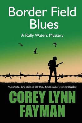 Cover for Corey Lynn Fayman · Border Field Blues: A Rolly Waters Mystery (Paperback Book) [2nd edition] (2020)