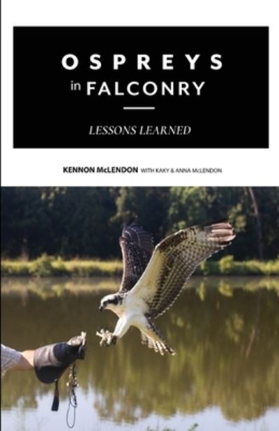 Cover for Kennon McLendon · Ospreys in Falconry: Lessons Learned (Paperback Book) (2020)