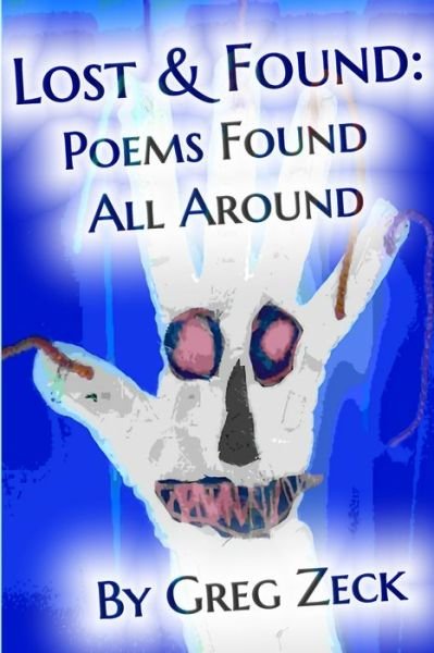 Greg Zeck · Lost & Found: Poems Found All Around (Paperback Book) (2021)