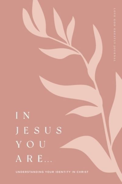 Cover for Love God Greatly · In Jesus You Are (Paperback Book) (2021)