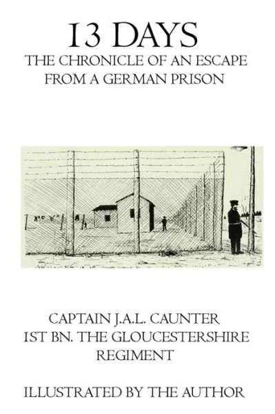 Cover for Captain J.a.l. Caunter · 13 Days: the Chronicle of an Escape from a German Prison (Pocketbok) (2011)