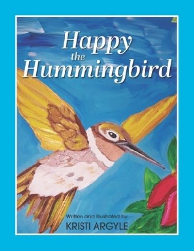 Cover for Kristi Argyle · Happy the Hummingbird (Paperback Book) (2021)