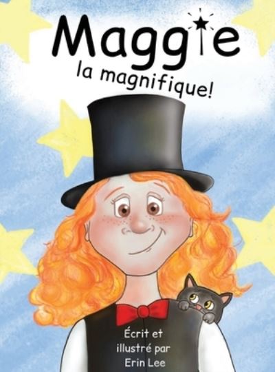 Maggie la magnifique - Erin Lee - Książki - Erin Lee - 9781777535117 - 1 kwietnia 2021