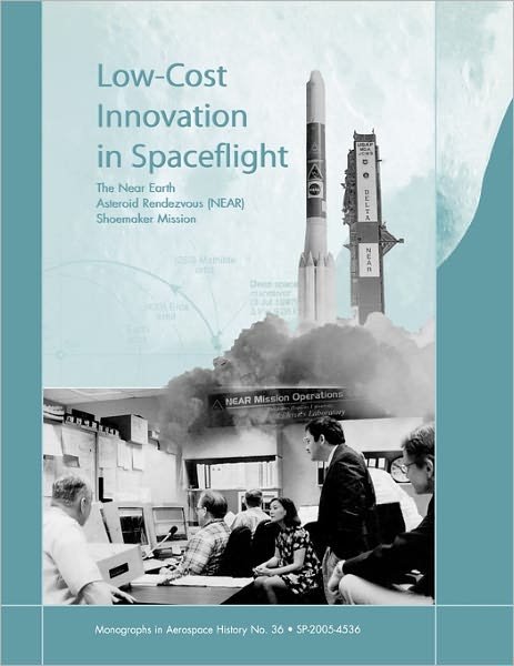 Cover for Nasa History Division · Low Cost Innovation in Spaceflight: the History of the Near Earth Asteroid Rendezvous (Near) Mission. Monograph in Aerospace History, No. 36, 2005 (Paperback Bog) (2011)