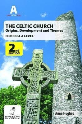 Cover for Anne Hughes · The Celtic Church: Origins, Development and Themes - for CCEA A Level (Pocketbok) [2 Revised edition] (2018)