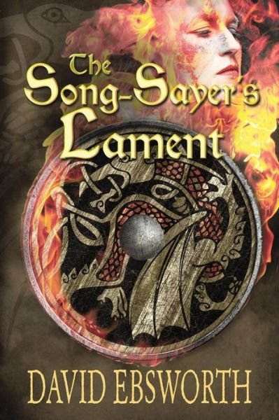 Cover for David Ebsworth · The Song-Sayer's Lament: A Novel of Sixth-Century Britain (Paperback Book) (2016)