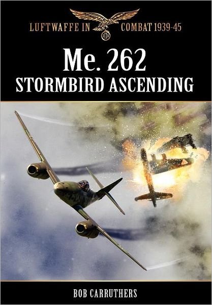 Cover for Bob Carruthers · Me.262 - Stormbird Ascending (Hardcover Book) (2012)
