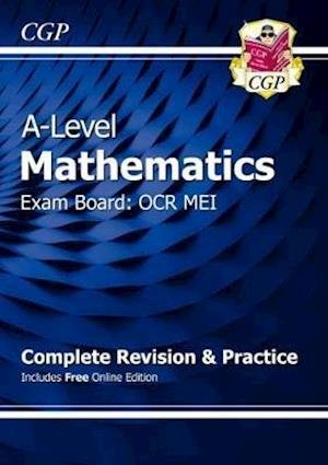Cover for CGP Books · A-Level Maths OCR MEI Complete Revision &amp; Practice (with Online Edition) - CGP OCR MEI A-Level Maths (Bok) [With Online edition] (2017)