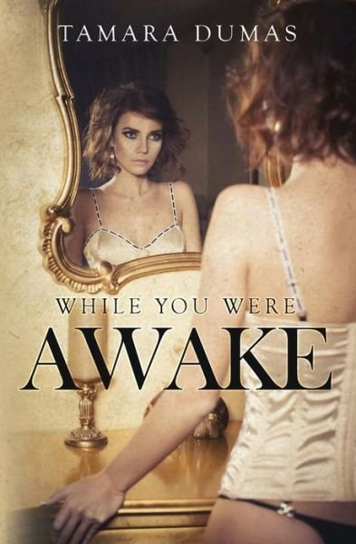 Tamara Dumas · While You Were Awake (Paperback Bog) (2015)