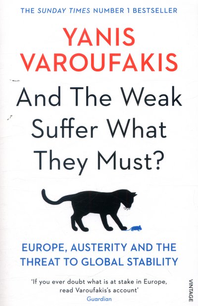 Cover for Yanis Varoufakis · And the Weak Suffer What They Must?: Europe, Austerity and the Threat to Global Stability (Paperback Book) (2017)