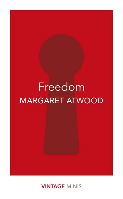 Freedom: Vintage Minis - Vintage Minis - Margaret Atwood - Kirjat - Vintage Publishing - 9781784874117 - torstai 5. huhtikuuta 2018